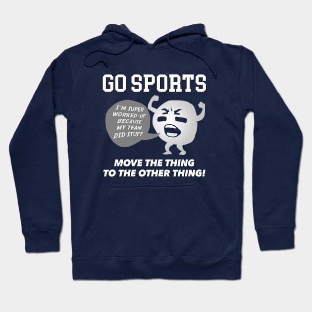 GO SPORTS Move the thing to the other thing! Hoodie by Irregulariteez